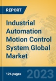 Industrial Automation Motion Control System Global Market Insights 2023, Analysis and Forecast to 2028, by Market Participants, Regions, Technology, Application, Product Type- Product Image