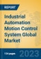 Industrial Automation Motion Control System Global Market Insights 2023, Analysis and Forecast to 2028, by Market Participants, Regions, Technology, Application, Product Type - Product Image