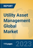 Utility Asset Management Global Market Insights 2023, Analysis and Forecast to 2028, by Market Participants, Regions, Technology, Application, Product Type- Product Image