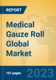 Medical Gauze Roll Global Market Insights 2023, Analysis and Forecast to 2028, by Manufacturers, Regions, Technology, Application, Product Type- Product Image