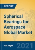 Spherical Bearings for Aerospace Global Market Insights 2021, Analysis and Forecast to 2026, by Manufacturers, Regions, Technology, Application, Product Type- Product Image