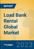Load Bank Rental Global Market Insights 2023, Analysis and Forecast to 2028, by Market Participants, Regions, Technology, Application, Product Type- Product Image