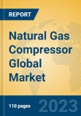 Natural Gas Compressor Global Market Insights 2023, Analysis and Forecast to 2028, by Manufacturers, Regions, Technology, Application, Product Type- Product Image