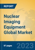 Nuclear Imaging Equipment Global Market Insights 2023, Analysis and Forecast to 2028, by Manufacturers, Regions, Technology, Application, Product Type- Product Image