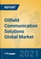 Oilfield Communication Solutions Global Market Insights 2021, Analysis and Forecast to 2026, by Manufacturers, Regions, Technology, Application, Product Type - Product Image