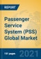 Passenger Service System (PSS) Global Market Insights 2021, Analysis and Forecast to 2026, by Manufacturers, Regions, Technology, Application, Product Type - Product Image