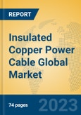 Insulated Copper Power Cable Global Market Insights 2023, Analysis and Forecast to 2028, by Manufacturers, Regions, Technology, Application, Product Type- Product Image