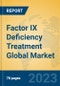 Factor IX Deficiency Treatment Global Market Insights 2023, Analysis and Forecast to 2028, by Manufacturers, Regions, Technology, Application, Product Type - Product Thumbnail Image