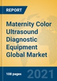Maternity Color Ultrasound Diagnostic Equipment Global Market Insights 2021, Analysis and Forecast to 2026, by Manufacturers, Regions, Technology, Application, Product Type- Product Image