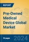 Pre-Owned Medical Device Global Market Insights 2021, Analysis and Forecast to 2026, by Manufacturers, Regions, Technology, Application, Product Type - Product Image