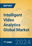 Intelligent Video Analytics Global Market Insights 2024, Analysis and Forecast to 2029, by Market Participants, Regions, Technology- Product Image