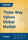 Three-Way Valves Global Market Insights 2021, Analysis and Forecast to 2026, by Manufacturers, Regions, Technology, Application, Product Type- Product Image