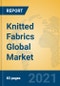 Knitted Fabrics Global Market Insights 2021, Analysis and Forecast to 2026, by Manufacturers, Regions, Technology, Application, Product Type - Product Image