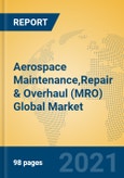 Aerospace Maintenance,Repair & Overhaul (MRO) Global Market Insights 2021, Analysis and Forecast to 2026, by Manufacturers, Regions, Technology, Application, Product Type- Product Image