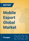 Mobile Esport Global Market Insights 2023, Analysis and Forecast to 2028, by Market Participants, Regions, Technology, Application, Product Type- Product Image
