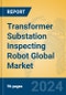 Transformer Substation Inspecting Robot Global Market Insights 2024, Analysis and Forecast to 2029, by Manufacturers, Regions, Technology, Application, and Product Type - Product Image
