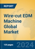 Wire-cut EDM Machine Global Market Insights 2024, Analysis and Forecast to 2029, by Manufacturers, Regions, Technology, Product Type- Product Image