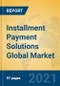 Installment Payment Solutions Global Market Insights 2021, Analysis and Forecast to 2026, by Manufacturers, Regions, Technology, Application, Product Type - Product Thumbnail Image