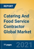 Catering And Food Service Contractor Global Market Insights 2021, Analysis and Forecast to 2026, by Manufacturers, Regions, Technology, Application, Product Type- Product Image