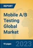 Mobile A/B Testing Global Market Insights 2023, Analysis and Forecast to 2028, by Market Participants, Regions, Technology, Application, Product Type- Product Image