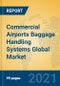 Commercial Airports Baggage Handling Systems Global Market Insights 2021, Analysis and Forecast to 2026, by Manufacturers, Regions, Technology, Application, Product Type - Product Image