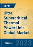 Ultra Supercritical Thermal Power Unit Global Market Insights 2023, Analysis and Forecast to 2028, by Manufacturers, Regions, Technology, Application, Product Type- Product Image