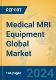 Medical MRI Equipment Global Market Insights 2024, Analysis and Forecast to 2029, by Manufacturers, Regions, Technology, Application- Product Image