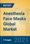 Anesthesia Face Masks Global Market Insights 2021, Analysis and Forecast to 2026, by Manufacturers, Regions, Technology, Application, Product Type - Product Image