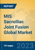 MIS Sacroiliac Joint Fusion Global Market Insights 2023, Analysis and Forecast to 2028, by Manufacturers, Regions, Technology, Application, Product Type- Product Image
