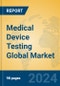 Medical Device Testing Global Market Insights 2024, Analysis and Forecast to 2029, by Manufacturers, Regions, Technology, Product Type - Product Thumbnail Image