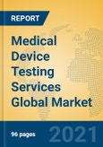Medical Device Testing Services Global Market Insights 2021, Analysis and Forecast to 2026, by Manufacturers, Regions, Technology, Application, Product Type- Product Image