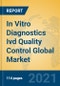 In Vitro Diagnostics Ivd Quality Control Global Market Insights 2021, Analysis and Forecast to 2026, by Manufacturers, Regions, Technology, Application - Product Thumbnail Image