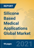 Silicone Based Medical Applications Global Market Insights 2021, Analysis and Forecast to 2026, by Manufacturers, Regions, Technology, Application- Product Image