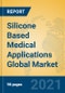 Silicone Based Medical Applications Global Market Insights 2021, Analysis and Forecast to 2026, by Manufacturers, Regions, Technology, Application - Product Image