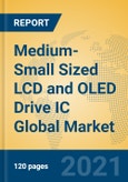 Medium-Small Sized LCD and OLED Drive IC Global Market Insights 2021, Analysis and Forecast to 2026, by Manufacturers, Regions, Technology, Application, Product Type- Product Image