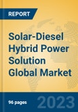 Solar-Diesel Hybrid Power Solution Global Market Insights 2023, Analysis and Forecast to 2028, by Manufacturers, Regions, Technology, Application, Product Type- Product Image