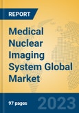 Medical Nuclear Imaging System Global Market Insights 2023, Analysis and Forecast to 2028, by Manufacturers, Regions, Technology, Application, Product Type- Product Image