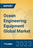 Ocean Engineering Equipment Global Market Insights 2023, Analysis and Forecast to 2028, by Manufacturers, Regions, Technology, Application, Product Type- Product Image