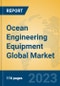 Ocean Engineering Equipment Global Market Insights 2023, Analysis and Forecast to 2028, by Manufacturers, Regions, Technology, Application, Product Type - Product Image