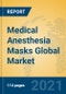 Medical Anesthesia Masks Global Market Insights 2021, Analysis and Forecast to 2026, by Manufacturers, Regions, Technology, Application, Product Type - Product Image