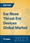 Ear Nose Throat Ent Devices Global Market Insights 2021, Analysis and Forecast to 2026, by Manufacturers, Regions, Technology, Application, Product Type - Product Image