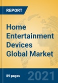 Home Entertainment Devices Global Market Insights 2021, Analysis and Forecast to 2026, by Manufacturers, Regions, Technology, Application, Product Type- Product Image