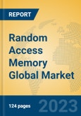 Random Access Memory Global Market Insights 2023, Analysis and Forecast to 2028, by Manufacturers, Regions, Technology, Application, Product Type- Product Image
