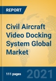 Civil Aircraft Video Docking System Global Market Insights 2021, Analysis and Forecast to 2026, by Manufacturers, Regions, Technology, Application, Product Type- Product Image