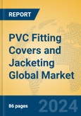 PVC Fitting Covers and Jacketing Global Market Insights 2024, Analysis and Forecast to 2029, by Manufacturers, Regions, Technology, Application- Product Image