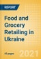 Food and Grocery Retailing in Ukraine - Sector Overview, Market Size and Forecast to 2025 - Product Thumbnail Image