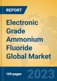 Electronic Grade Ammonium Fluoride Global Market Insights 2023, Analysis and Forecast to 2028, by Manufacturers, Regions, Technology, Application, Product Type- Product Image