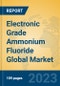 Electronic Grade Ammonium Fluoride Global Market Insights 2023, Analysis and Forecast to 2028, by Manufacturers, Regions, Technology, Application, Product Type - Product Thumbnail Image