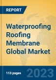 Waterproofing Roofing Membrane Global Market Insights 2023, Analysis and Forecast to 2028, by Manufacturers, Regions, Technology, Application, Product Type- Product Image