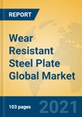 Wear Resistant Steel Plate Global Market Insights 2021, Analysis and Forecast to 2026, by Manufacturers, Regions, Technology, Application, Product Type- Product Image